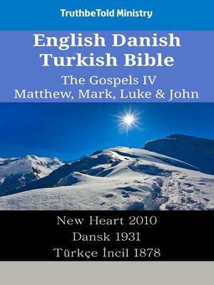 cover image of English Danish Turkish Bible--The Gospels IV--Matthew, Mark, Luke & John
